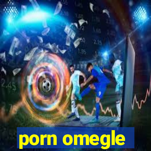 porn omegle